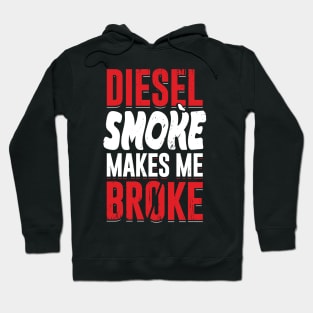 Diesel Smoke Makes Me Broke Hoodie